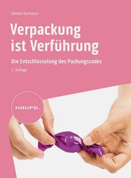 Verpackung ist Verführung: Die Entschlüsselung des Packungscodes (Haufe Fachbuch)