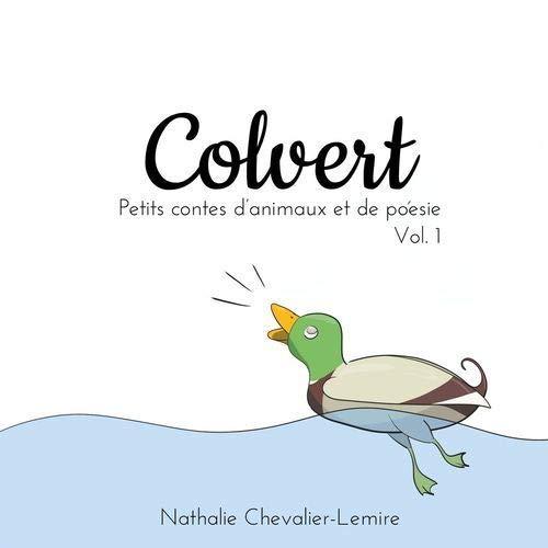 Colvert : Petits contes d'animaux et de poésie Vol. 1