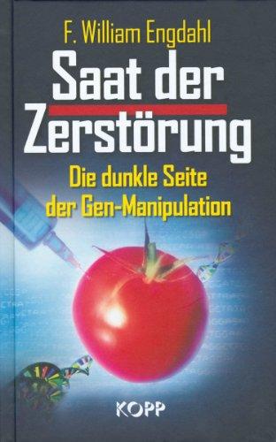 Saat der Zerstörung. Die dunkle Seite der Gen-Manipulation