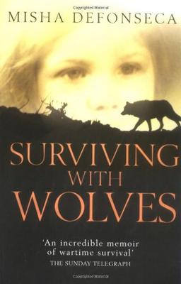 Surviving with Wolves: The Most Extraordinary Story of World War II