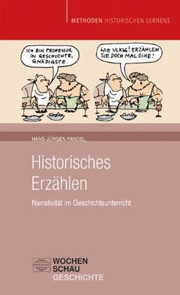 Historisches Erzählen: Narrativität im Geschichtsunterricht