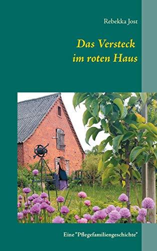 Das Versteck im roten Haus: Eine "Pflegefamiliengeschichte"