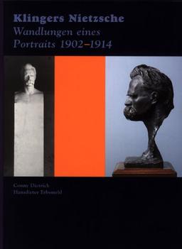 Klingers Nietzsche: Wandlungen eines Portraits 1902-1914