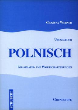 Übungsbuch Polnisch: Grammatik- und Wortschatzübungen