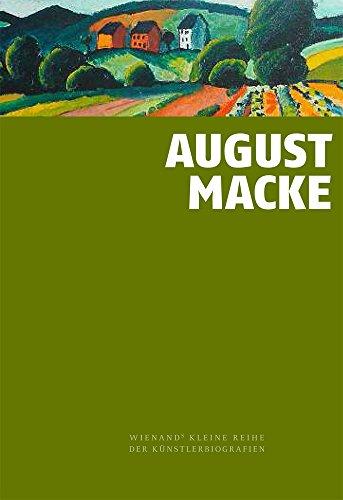 August Macke: Ein früh verstorbenes Genie (Wienands Kleine Kunstreihe der Künstlerbiografien)