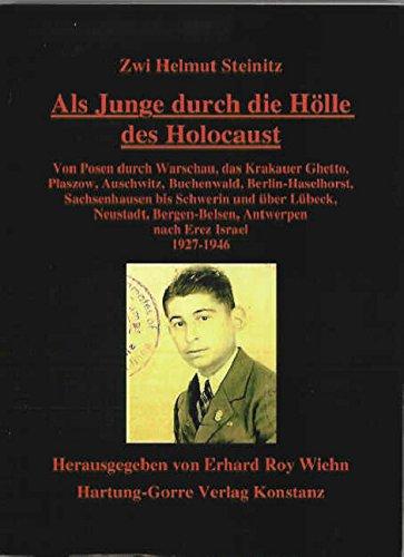 Als Junge durch die Hölle des Holocaust: Von Posen durch Warschau, das Krakauer  Ghetto, Plaszow, Auschwitz, Buchenwald, Berlin-Haselhorst, ... Antwerpen nach Erez Israel 1927-1946