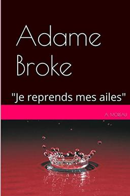 Adame BROKE: "Je reprends mes ailes"