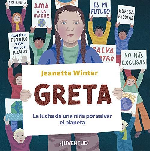 Greta. La lucha de una niña por salvar el planeta (ALBUMES ILUSTRADOS)