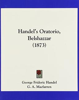 Handel's Oratorio, Belshazzar (1873)