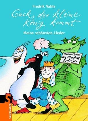 Guck, der kleine König kommt: Meine schönsten Lieder