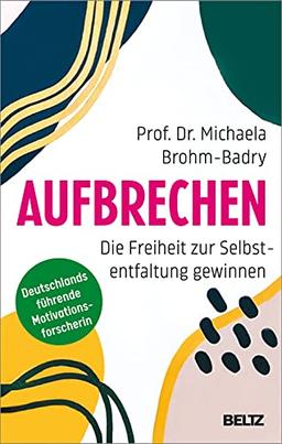 Aufbrechen: Die Freiheit zur Selbstentfaltung gewinnen