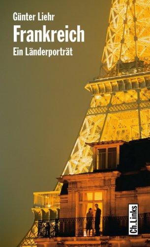 Frankreich: Ein Länderporträt (Diese Buchreihe wurde ausgezeichnet mit dem ITB-Bookaward 2014)