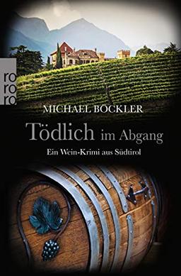 Tödlich im Abgang: Ein Wein-Krimi aus Südtirol (Baron Emilio von Ritzfeld-Hechenstein, Band 5)