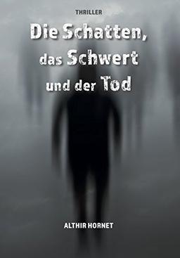 Die Schatten, das Schwert und der Tod