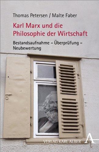 Karl Marx und die Philosophie der Wirtschaft: Bestandsaufnahme - Überprüfung - Neubewertung