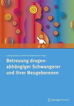 Betreuung drogenabhängiger Schwangerer und ihrer Neugeborenen