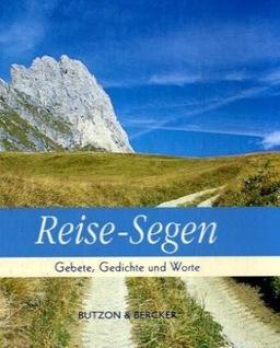 Reise-Segen: Gebete, Gedichte und Worte