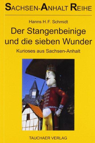 Der Stangenbeinige und die sieben Wunder: Kurioses aus Sachsen-Anhalt