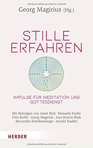 Stille erfahren: Impulse für Meditation und Gottesdienst