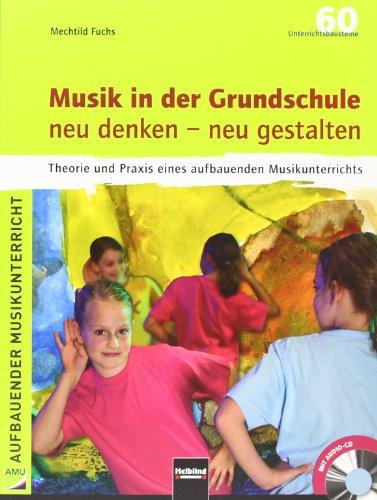 Musik in der Grundschule neu denken - neu gestalten, m. Audio-CD