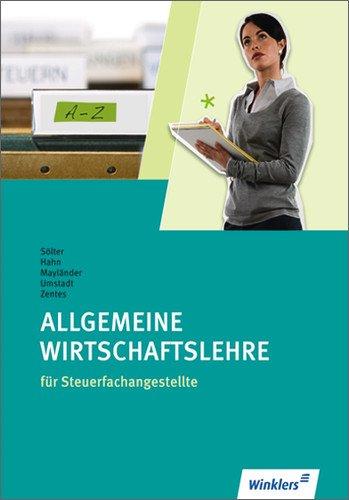 Steuerfachangestellte: Allgemeine Wirtschaftslehre: Schülerbuch, 1. Auflage, 2010