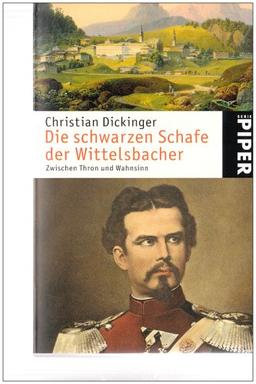 Die schwarzen Schafe der Wittelsbacher: Zwischen Thron und Wahnsinn