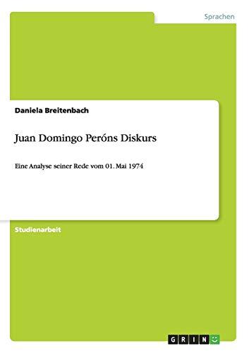 Juan Domingo Peróns Diskurs: Eine Analyse seiner Rede vom 01. Mai 1974