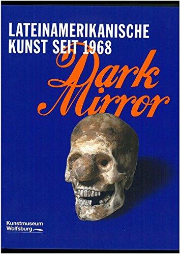 Dark Mirror: Lateinamerikanische Kunst seit 1968. Werke aus der Daros Latinamerica Collection