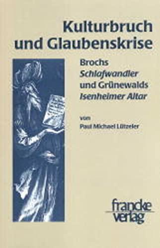 Kulturbruch und Glaubenskrise: Hermann Brochs Die Schlafwandler und Matthias Grünewalds Isenheimer Altar (Kontakte)