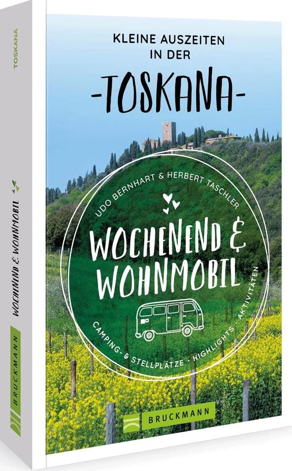 Bruckmann – Wochenend und Wohnmobil Kleine Auszeiten Toskana: Die besten Camping- und Stellplätze, alle Highlights und Aktivitäten