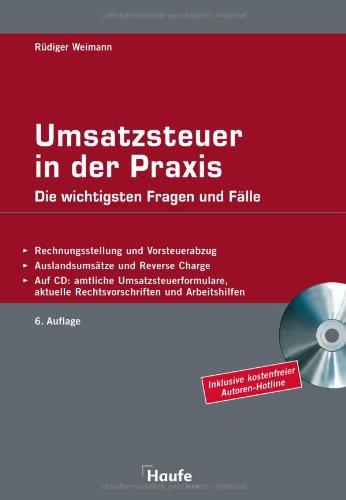 Umsatzsteuer in der Praxis: Die wichtigsten Fragen und Fälle. Mit den amtlichen Umsatzsteuerformen, Berechnungsbeispiele