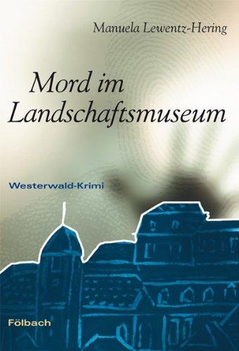 Mord im Landschaftsmuseum: Westerwald-Krimi