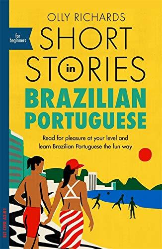 Short Stories in Brazilian Portuguese for Beginners: Read for pleasure at your level, expand your vocabulary and learn Brazilian Portuguese the fun ... Way! (Foreign Language Graded Reader Series)