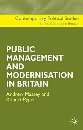 The Public Management and Modernisation in Britain (Contemporary Political Studies)