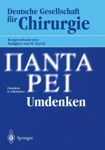 Panta Rhei  -  Umdenken  - : 118. Kongress der Deutschen Gesellschaft für Chirurgie 1.-5. Mai 2001, Müchen (Deutsche Gesellschaft für Chirurgie / Kongressband)