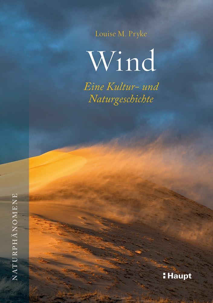 Wind: Eine Kultur- und Naturgeschichte