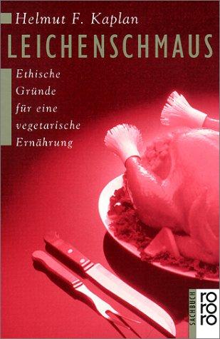 Leichenschmaus. Ethische Gründe für eine vegetarische Ernährung