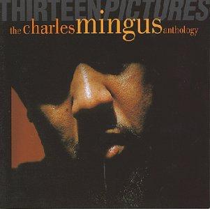 Thirteen Pictures - The Charles Mingus Anthology