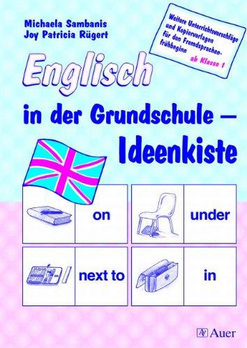 Englisch in der Grundschule - Ideenkiste: Weitere Unterrichtsvorschläge und Kopiervorlagen für den Fremdsprachenfrühbeginn ab Klasse 1