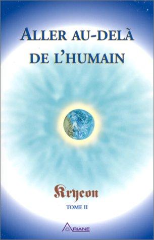 Kryéon, tome 2 : Aller au-delà de l'humain