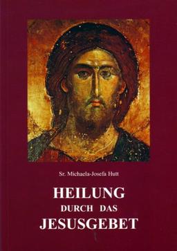 Hutt, M: Heilung durch das Jesusgebet