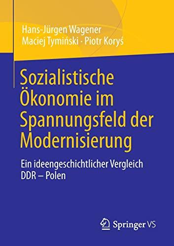 Sozialistische Ökonomie im Spannungsfeld der Modernisierung: Ein ideengeschichtlicher Vergleich DDR – Polen