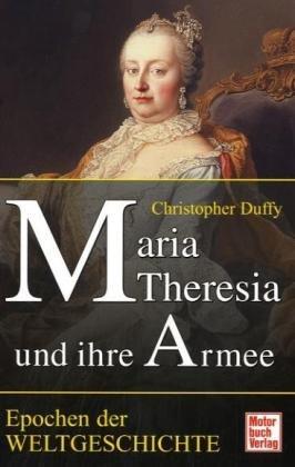 Maria Theresia und ihre Armee (Epochen der Weltgeschichte)