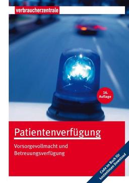 Patientenverfügung: Vorsorgevollmacht und Betreuungsverfügung