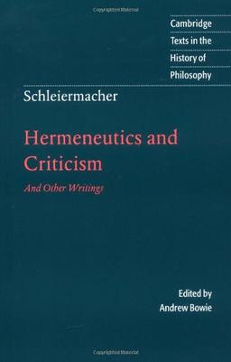 Schleiermacher: Hermeneut Criticism: And Other Writings (Cambridge Texts in the History of Philosophy)