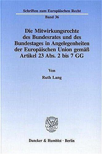 Die Mitwirkungsrechte des Bundesrates und des Bundestages in Angelegenheiten der Europäischen Union gemäß Artikel 23 Abs. 2 bis 7 GG.: Dissertationsschrift (Schriften zum Europäischen Recht)