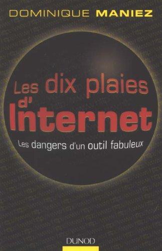 Les dix plaies d'Internet : les dangers d'un outil fabuleux