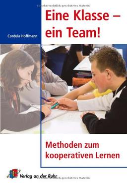 Eine Klasse - ein Team!: Methoden zum kooperativen Lernen