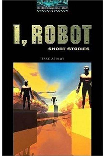 I, Robot: 1800 Headwords: Short Stories (Oxford Bookworms ELT)