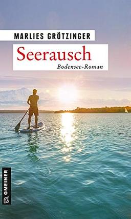 Seerausch: Bodensee-Roman (Polizeihauptkommissarin Isabel Böhmer) (Kriminalromane im GMEINER-Verlag)